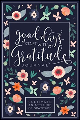 9781976436185: Good Days Start With Gratitude: A 52 Week Guide To Cultivate An Attitude Of Gratitude: Gratitude Journal