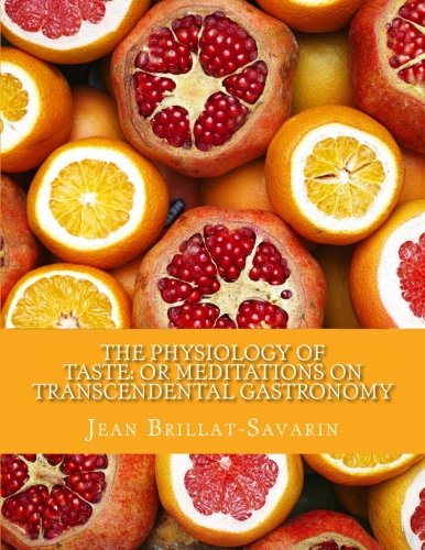 Stock image for The Physiology of Taste: or Meditations on Transcendental Gastronomy: Transcendental Gastronomy for sale by Revaluation Books