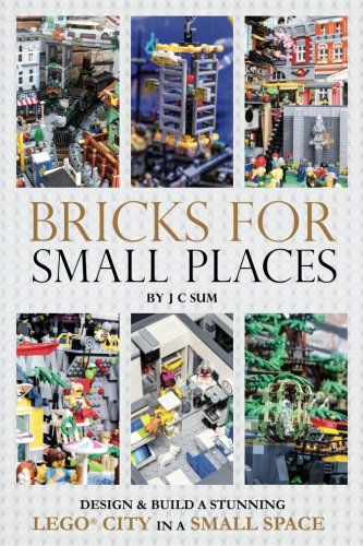 Stock image for Bricks for Small Places: Design and Build a Stunning LEGO City in a Small Space for sale by Ergodebooks