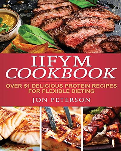 Stock image for IIFYM Cookbook: Over 51 Delicious High Protein Recipes for Flexible Dieting for sale by THE SAINT BOOKSTORE