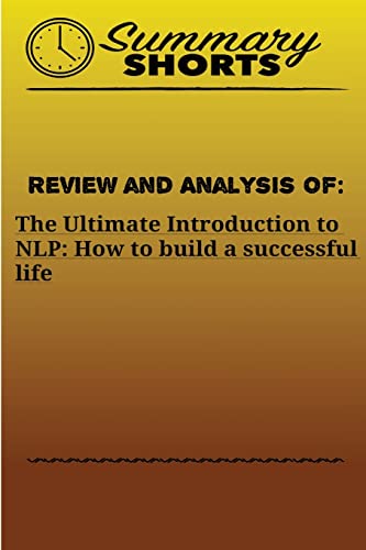Stock image for Review and Analysis of: The Ultimate Introduction: to NLP: How to build a successful life for sale by THE SAINT BOOKSTORE