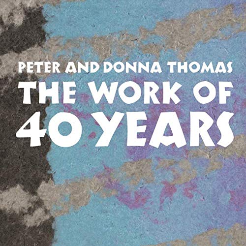 Imagen de archivo de Peter and Donna Thomas: The Work of 40 Years a la venta por Revaluation Books
