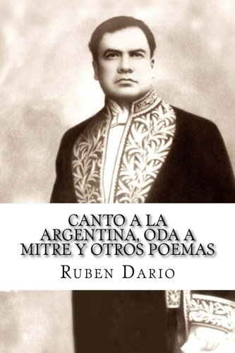 9781976466236: Canto a la Argentina, Oda a Mitre y otros poemas