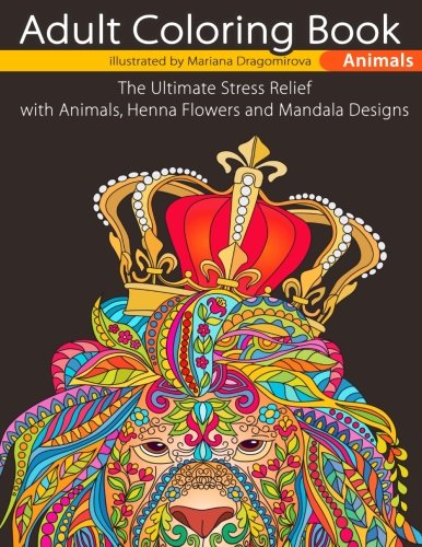 9781976470066: Adult Coloring Book Animals: The Ultimate Stress Relief with Animals, Henna Flowers and Mandala Designs