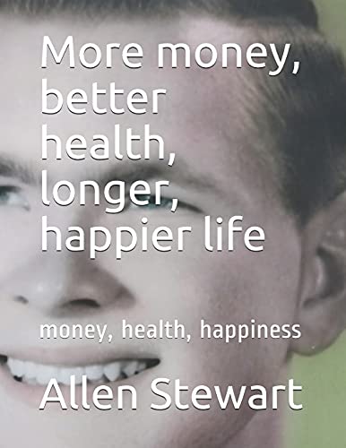 Stock image for More money, better health, longer, happier life for sale by PBShop.store US
