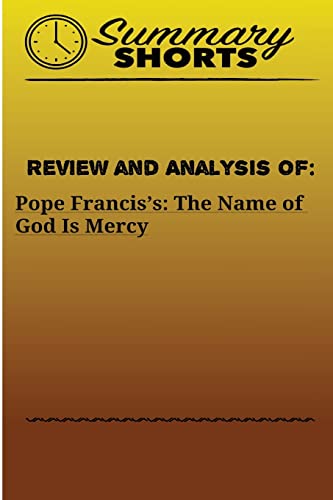 Stock image for Review and Analysis Of: Pope Francis's:: The Name of God Is Mercy for sale by THE SAINT BOOKSTORE