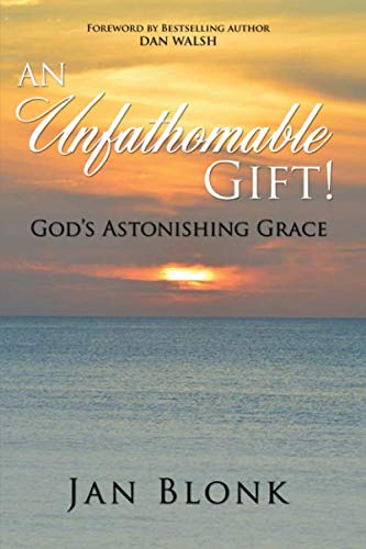 Beispielbild fr An Unfathomable Gift: God's Astonishing Grace zum Verkauf von Revaluation Books