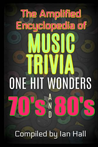 Stock image for The Amplified Encyclopedia of Music Trivia: One Hit Wonders of the 70's and 80's for sale by Your Online Bookstore