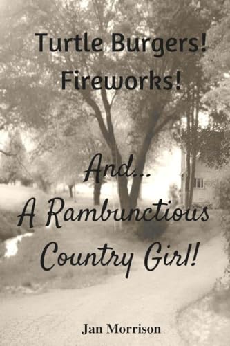 Beispielbild fr Turtle Burgers! Fireworks! .And A Rambunctious Country Girl! zum Verkauf von THE SAINT BOOKSTORE