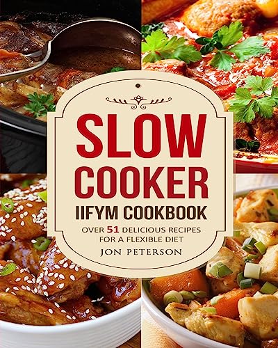 Stock image for Slow Cooker IIFYM Cookbook: Over 51 Delicious Recipes for Flexible Diet for sale by ThriftBooks-Dallas