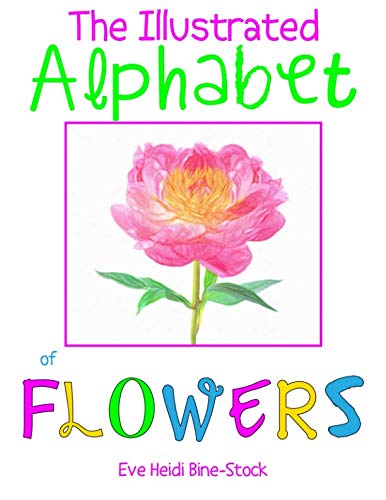 Stock image for The Illustrated Alphabet of Flowers (Eve Heidi's Alphabet Series) for sale by Your Online Bookstore