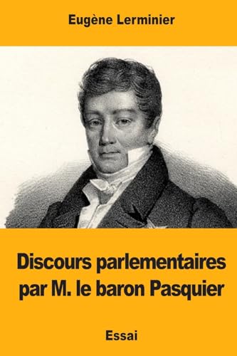 Beispielbild fr Discours parlementaires par M. le baron Pasquier (French Edition) zum Verkauf von Lucky's Textbooks