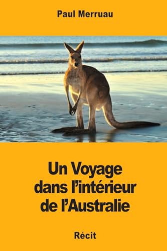 Imagen de archivo de Un Voyage dans l?intrieur de l?Australie (French Edition) a la venta por Lucky's Textbooks