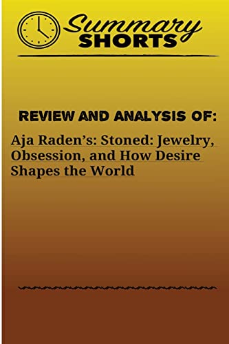 Stock image for Review and Analysis Of: Aja Radens:: Stoned: Jewelry, Obsession, and How Desire Shapes the World (Summary Shorts) for sale by Lucky's Textbooks