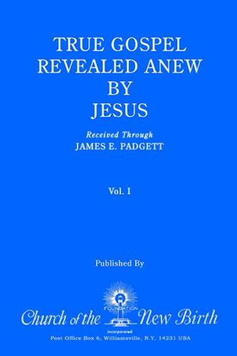 Stock image for True Gospel Revealed Anew by Jesus, Volume I: Received Through James E Padgett for sale by ThriftBooks-Dallas