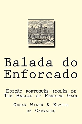 Imagen de archivo de Balada do Enforcado: Edio portugus-ingls de The Ballad of Reading Gaol (Portuguese Edition) a la venta por Ergodebooks