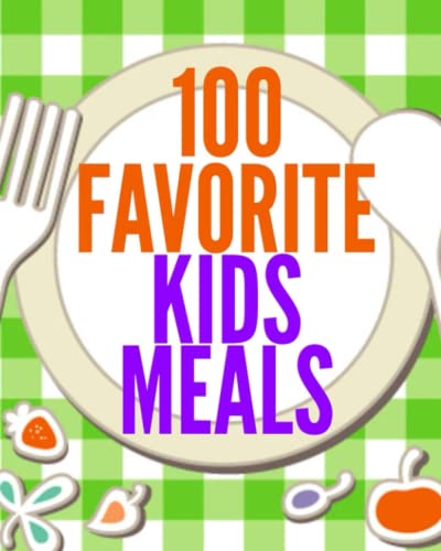 Stock image for 100 Favorite Kids Meals (Family Menu Planning Series) for sale by SecondSale