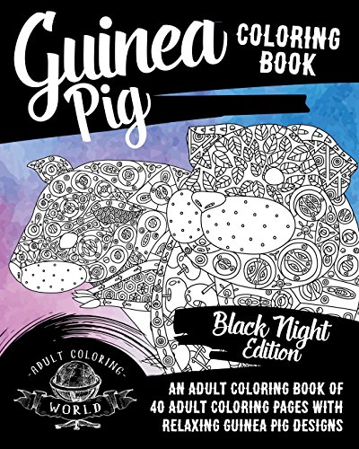 Stock image for Guinea Pig Coloring Book: An Adult Coloring Book of 40 Adult Coloring Pages with Relaxing Guinea Pig Designs: Volume 1 (Pet Coloring Books for Adults) for sale by WorldofBooks
