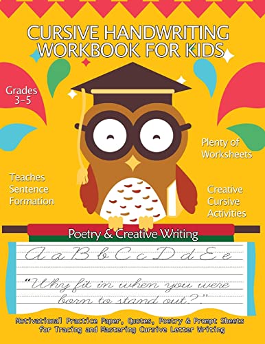 

Cursive Handwriting Workbook for Kids : Motivational Practice Paper, Quotes, Poetry & Prompt Sheets for Tracing and Mastering Cursive Letter Writing
