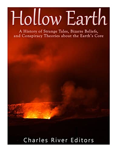 

Hollow Earth : A History of Strange Tales, Bizarre Beliefs, and Conspiracy Theories About the Earths Core