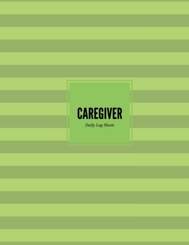 Stock image for Caregiver Daily Log Sheets: Green Stripes Personal Home Aide Record Book | Daily Medicine Reminder Log, Medical History, Service Timesheets | Details & Treatment: Volume 9 (Healthcare) for sale by Revaluation Books