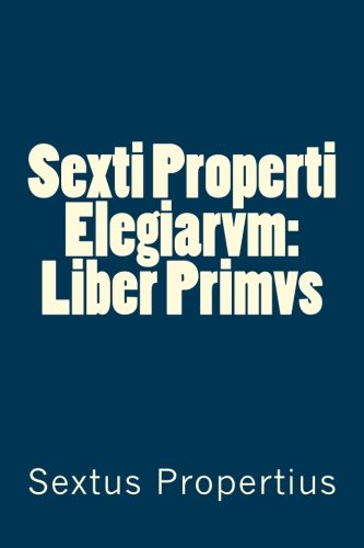 Imagen de archivo de Sexti Properti Elegiarvm: Liber Primvs a la venta por Revaluation Books