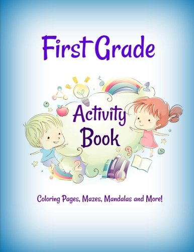 Imagen de archivo de First Grade Activity Book: Coloring Pages, Mazes, Mandalas and More!: Volume 20 (Extra Large School-Themed Coloring Book with Baby Animals, Mandala Designs and More) a la venta por Revaluation Books