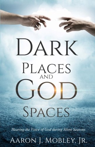 Beispielbild fr Dark Places and God Spaces: Hearing the Voice of God during Silent Seasons zum Verkauf von Save With Sam