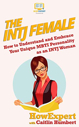 9781976574924: The INTJ Female: How to Understand and Embrace Your Unique MBTI Personality as an INTJ Woman