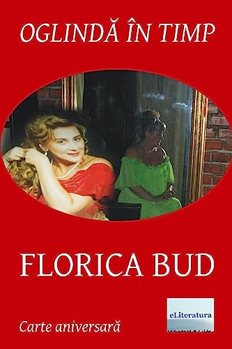 Beispielbild fr Oglinda in Timp: Florica Bud: Volum Aniversar. Editia Alb-Negru zum Verkauf von THE SAINT BOOKSTORE