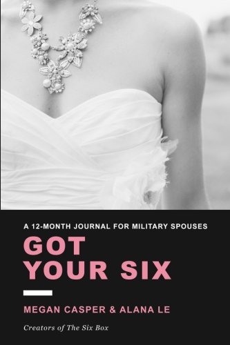 Stock image for Got Your Six: A 12-Month Journal for Military Spouses for sale by Bahamut Media