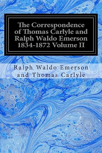 9781976594885: The Correspondence of Thomas Carlyle and Ralph Waldo Emerson 1834-1872 Volume II