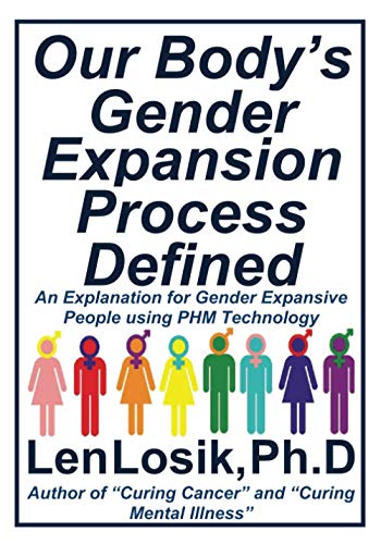 Stock image for Our Body's Gender Expansion Process Defined: An Explanation for the Wide Spectrum of Gender Expansion People Using Phm Technology for sale by THE SAINT BOOKSTORE