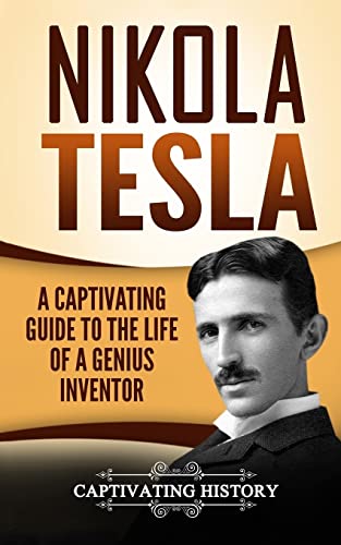 Stock image for Nikola Tesla: A Captivating Guide to the Life of a Genius Inventor (Biographies) for sale by SecondSale