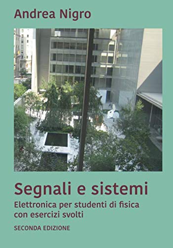 Segnali e Sistemi: Elettronica per studenti di Fisica - Nigro, Andrea ...