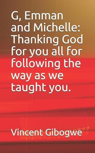 Stock image for G, Emman and Michelle: Thanking God for you all for following the way as we taught you. for sale by Revaluation Books