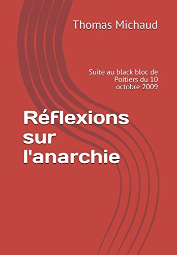 Beispielbild fr Rflexions sur l'anarchie: Suite au black bloc de Poitiers du 10 octobre 2009 zum Verkauf von Revaluation Books