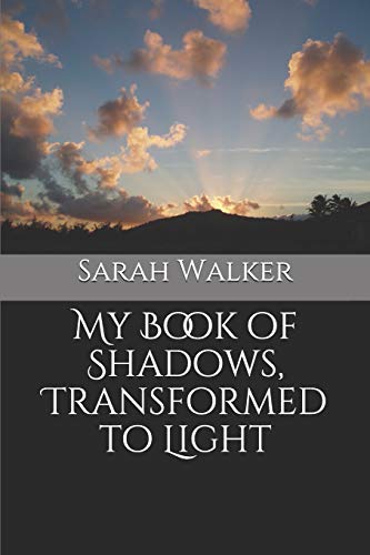 Stock image for My Book of Shadows, Transformed to Light for sale by Revaluation Books