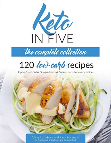 Stock image for Keto in Five - The Complete Collection: 120 Low Carb Recipes. Up to 5 Net Carbs, 5 Ingredients & 5 Easy Steps for Every Recipe for sale by ThriftBooks-Atlanta