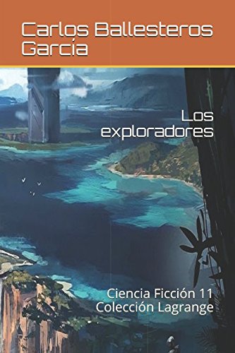 Stock image for Los exploradores: Ciencia Ficcin 11 Coleccin Lagrange for sale by Revaluation Books