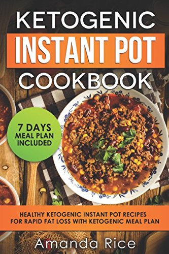 9781976726958: Ketogenic Instant Pot Cookbook: Healthy Ketogenic Instant Pot Recipes for Rapid Fat Loss with Ketogenic Meal Plan