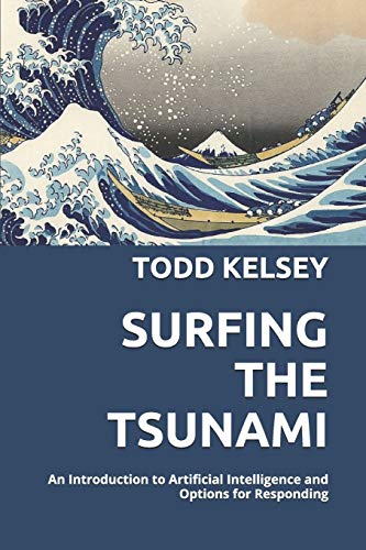 Imagen de archivo de Surfing the Tsunami: An Introduction to Artificial Intelligence and Options for Responding a la venta por BooksRun