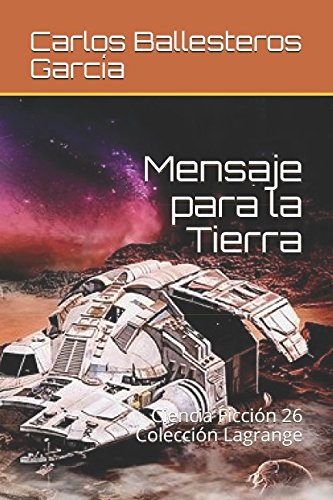 9781976756399: Mensaje para la Tierra: Ciencia Ficcin 26 (Coleccin Lagrange) (Spanish Edition)