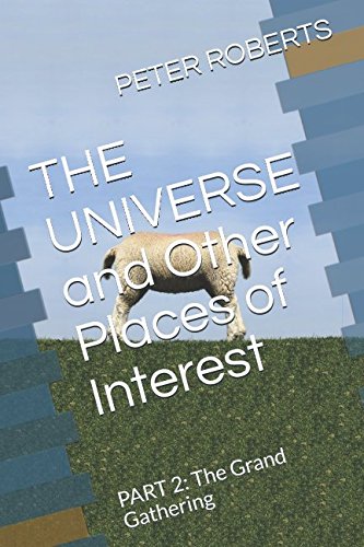 Stock image for THE UNIVERSE and Other Places of Interest: PART 2: The Grand Gathering for sale by Revaluation Books