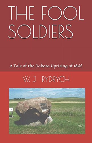 9781976758942: THE FOOL SOLDIERS: A Tale of the Dakota Uprising of 1862
