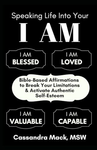 9781976760549: Speaking Life Into Your I Am: Bible-Based Affirmations To Break Your Limitations & Activate Authentic Self-Esteem