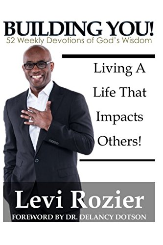 Beispielbild fr BUILDING YOU! 52 Weekly Devotions of God's Wisdom: Living A Life That Impacts Others! zum Verkauf von ThriftBooks-Dallas