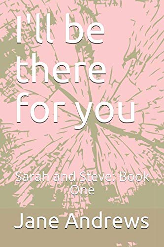 Beispielbild fr I'll be there for you.: Sarah and Steve: Book One (Sarah and Steve Trilogy) zum Verkauf von WorldofBooks