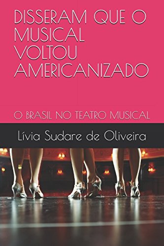 Imagen de archivo de DISSERAM QUE O MUSICAL VOLTOU AMERICANIZADO: O BRASIL NO TEATRO MUSICAL a la venta por Revaluation Books