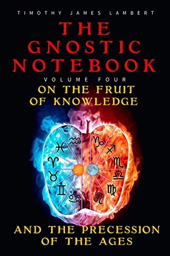 Imagen de archivo de The Gnostic Notebook: Volume Four: On the Fruit of Knowledge and the Precession of the Ages a la venta por ThriftBooks-Dallas